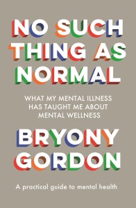 No Such Thing As Normal by Bryony Gordon