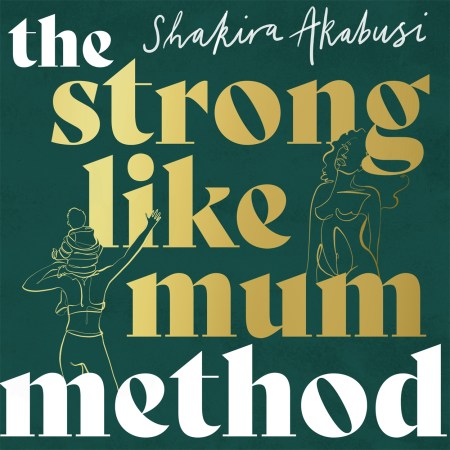 The Strong Like Mum Method