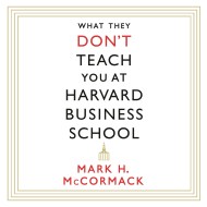 What They Don’t Teach You At Harvard Business School