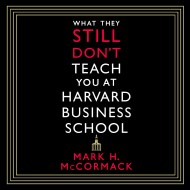 What They Still Don’t Teach You At Harvard Business School