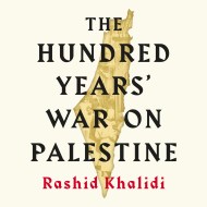 The Hundred Years’ War on Palestine