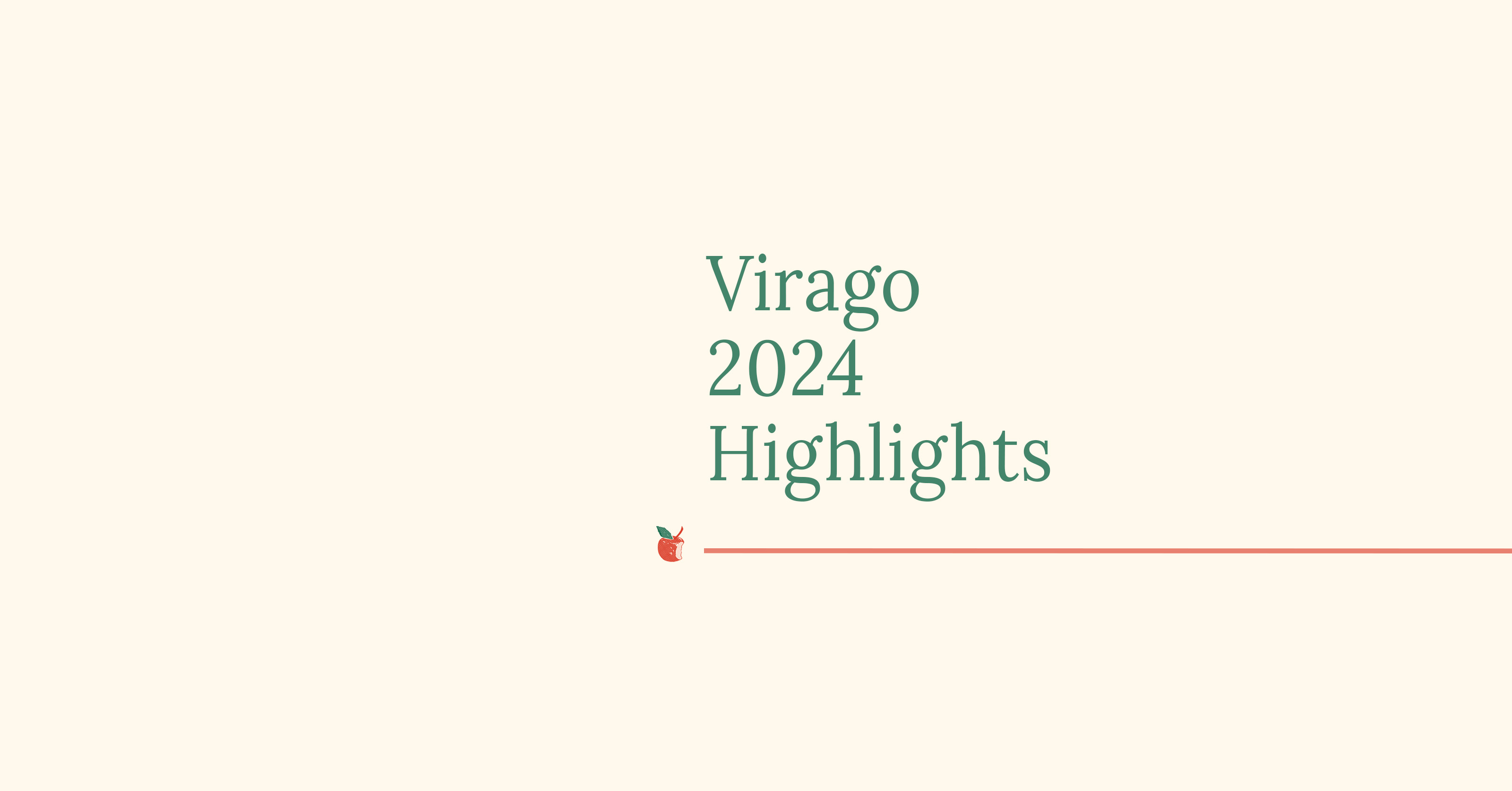 Virago 2024 Highlights