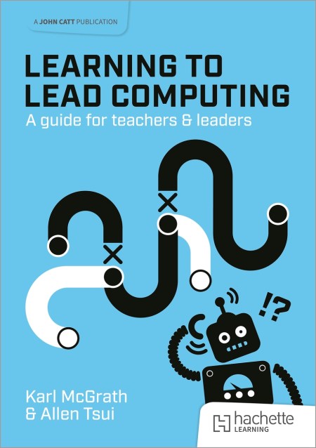 Learning to Lead Computing: A guide for teachers and leaders
