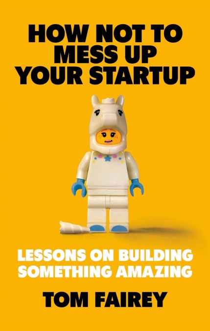 How Not to Mess Up Your Startup