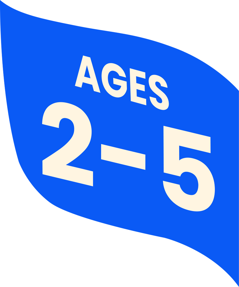 Ages 2 to 5