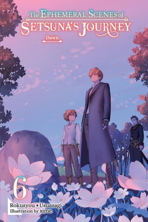 The Ephemeral Scenes of Setsuna’s Journey, Vol. 6 (light novel)